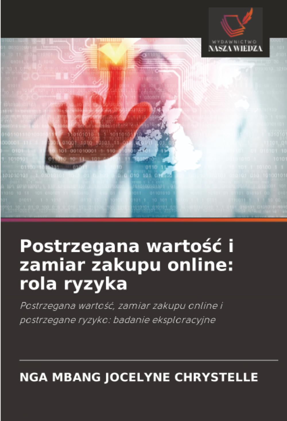 Postrzegana warto¿¿ i zamiar zakupu online: rola ryzyka: Postrzegana warto¿¿, zamiar zakupu online i postrzegane ryzyko: badanie eksploracyjne