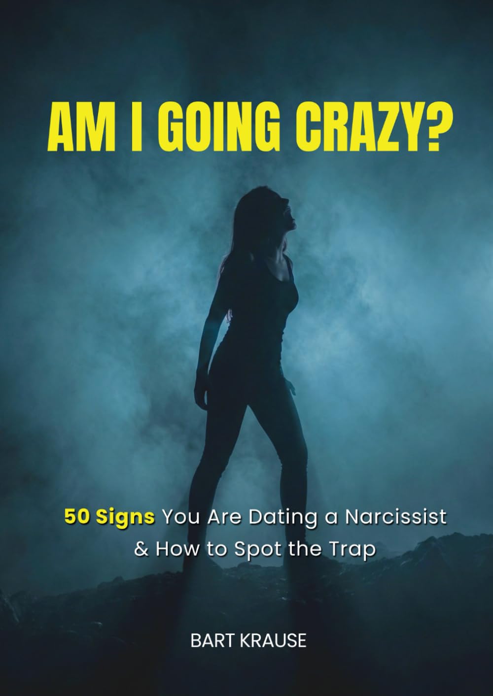 Am I Going Crazy?: 50 Signs You Are Dating a Narcissist & How to Spot the Trap (Narcissistic Abuse Recovery)