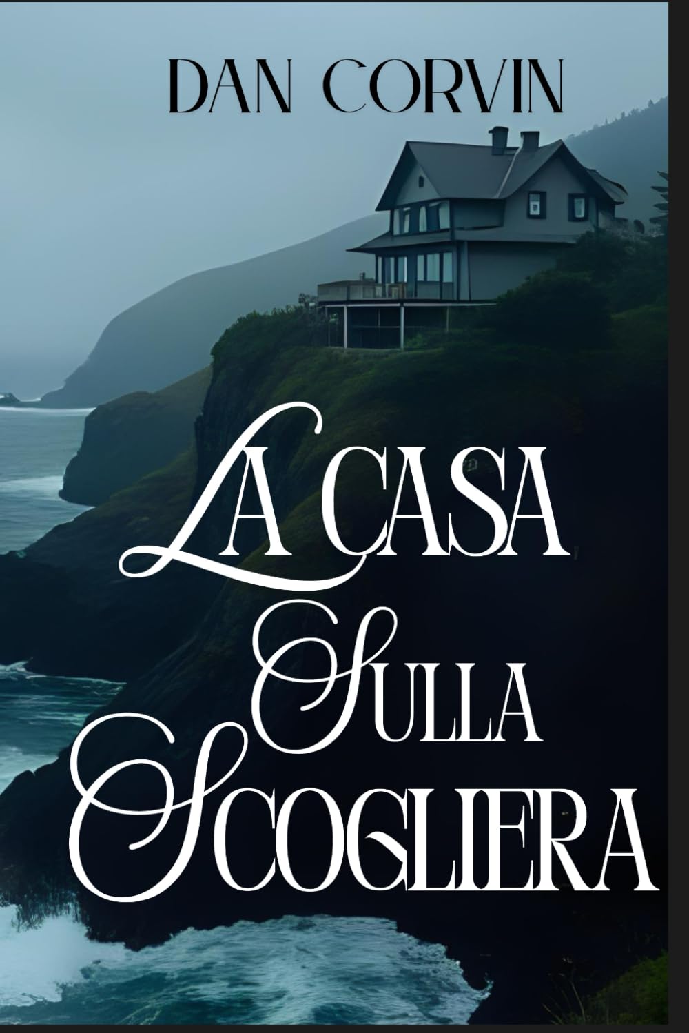 LA CASA SULLA SCOGLIERA: Un racconto di mare, desiderio e ombre — dove l’amore e la morte si confondono come nebbia sull’oceano.