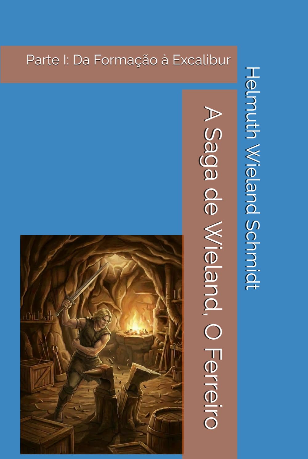 A Saga de Wieland, O Ferreiro: Parte I: Da Formação à Excalibur