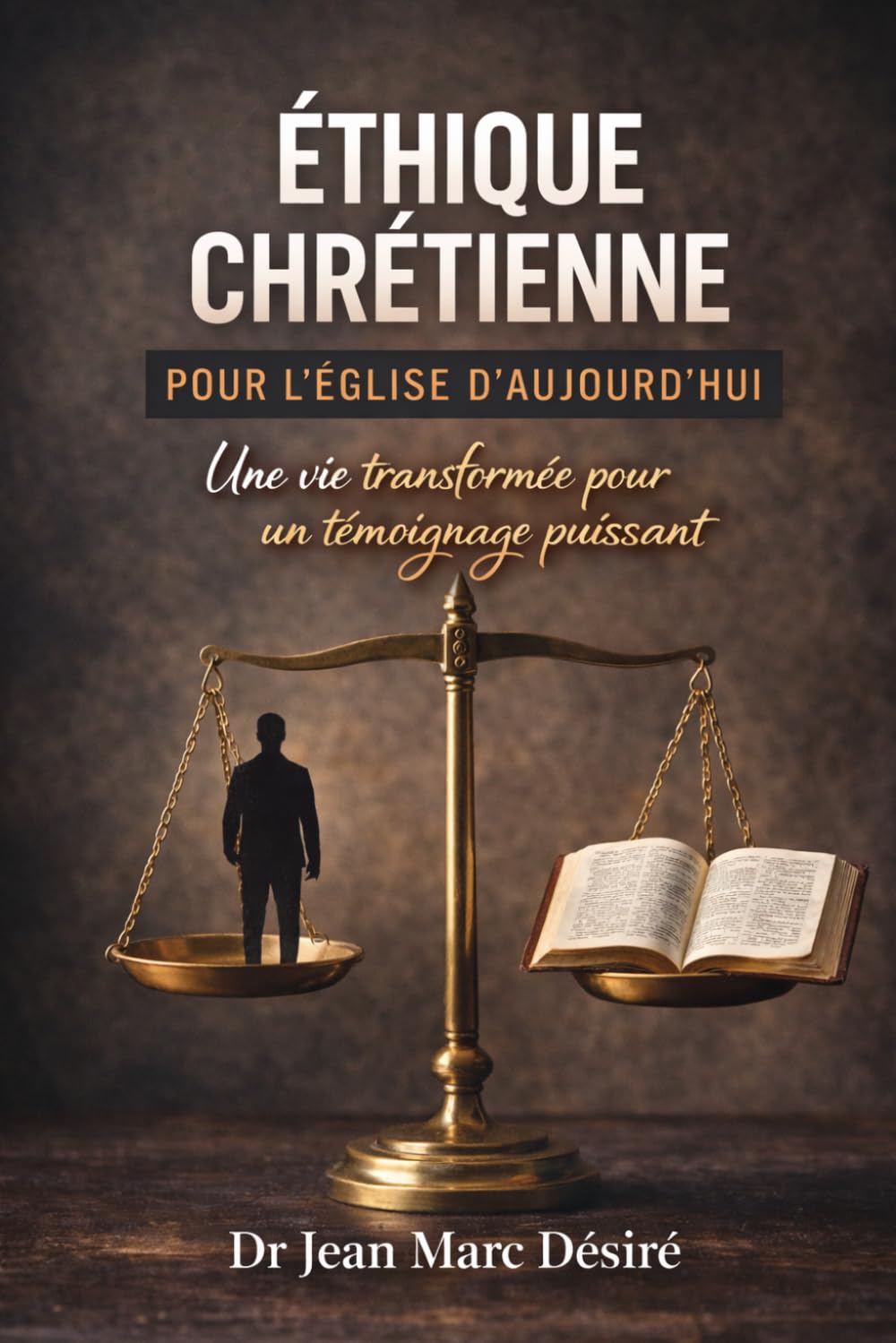 Éthique Chrétienne Pour L’Église D’Aujourd’hui: Une Vie Transformée Pour Un Témoignage Puissant