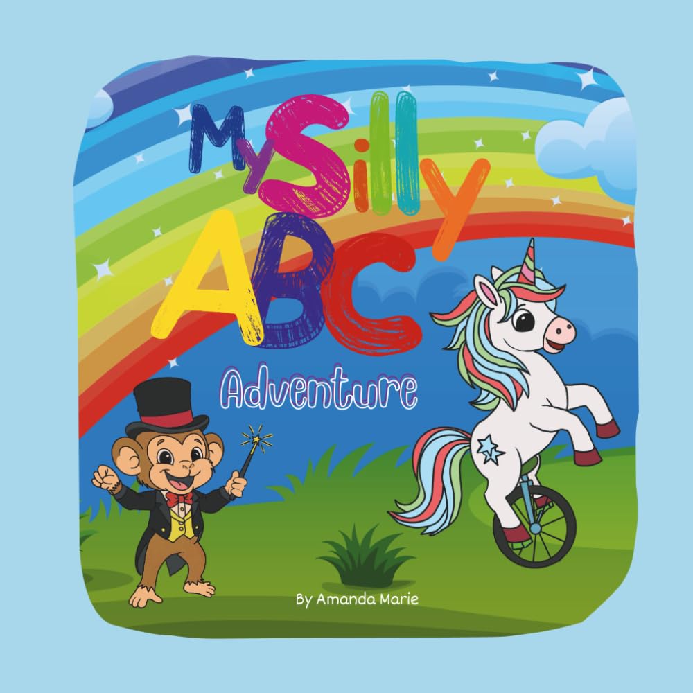 My Silly ABC Adventures: Learn your ABC's with bold, bright silly characters and alliterations