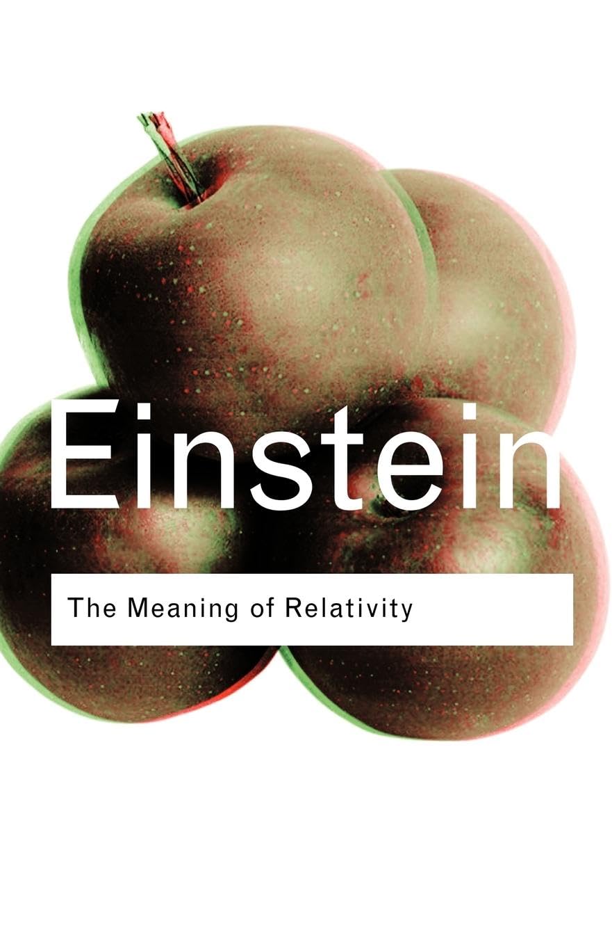 The Meaning of Relativity (Routledge Classics)