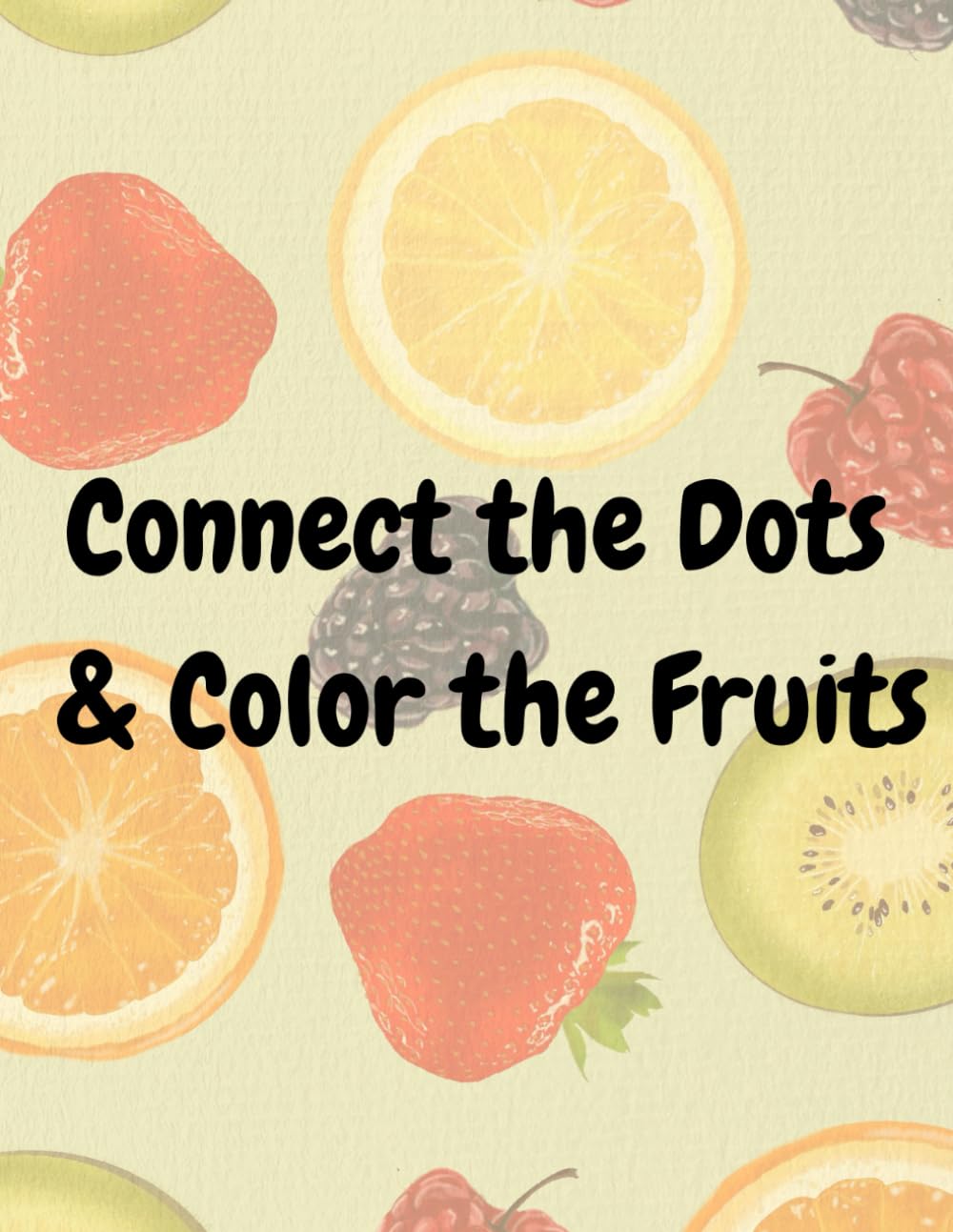 Connect the Dots & Color the Fruits