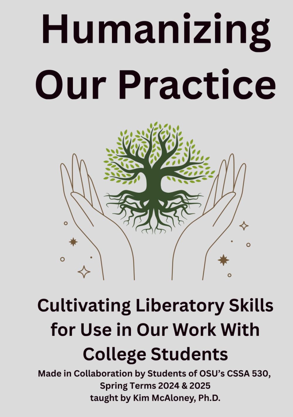 Humanizing Our Practice: Cultivating Liberatory Skills for Use In Our Work with College Students