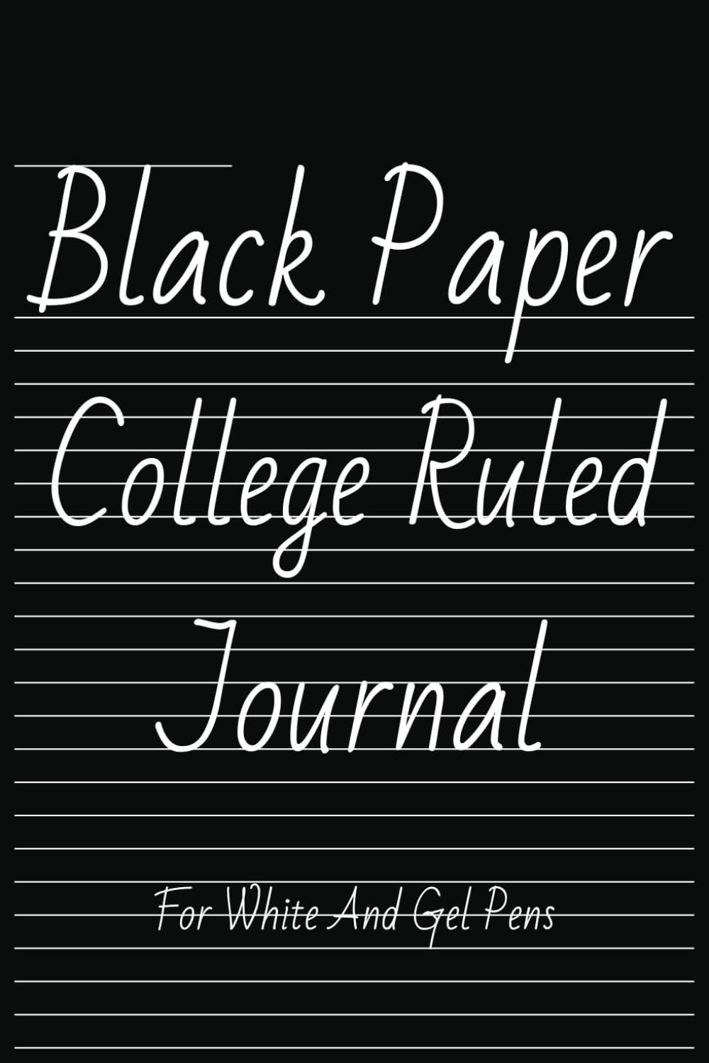 Black Paper College Ruled Journal: For Use With White Ink And Gel Pens