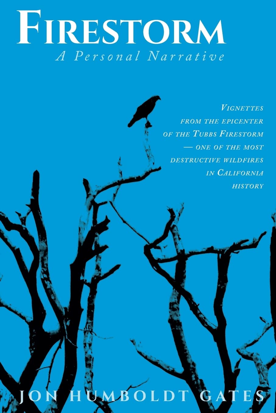 Firestorm - A Personal Narrative From The Epicenter of a California Wildfire