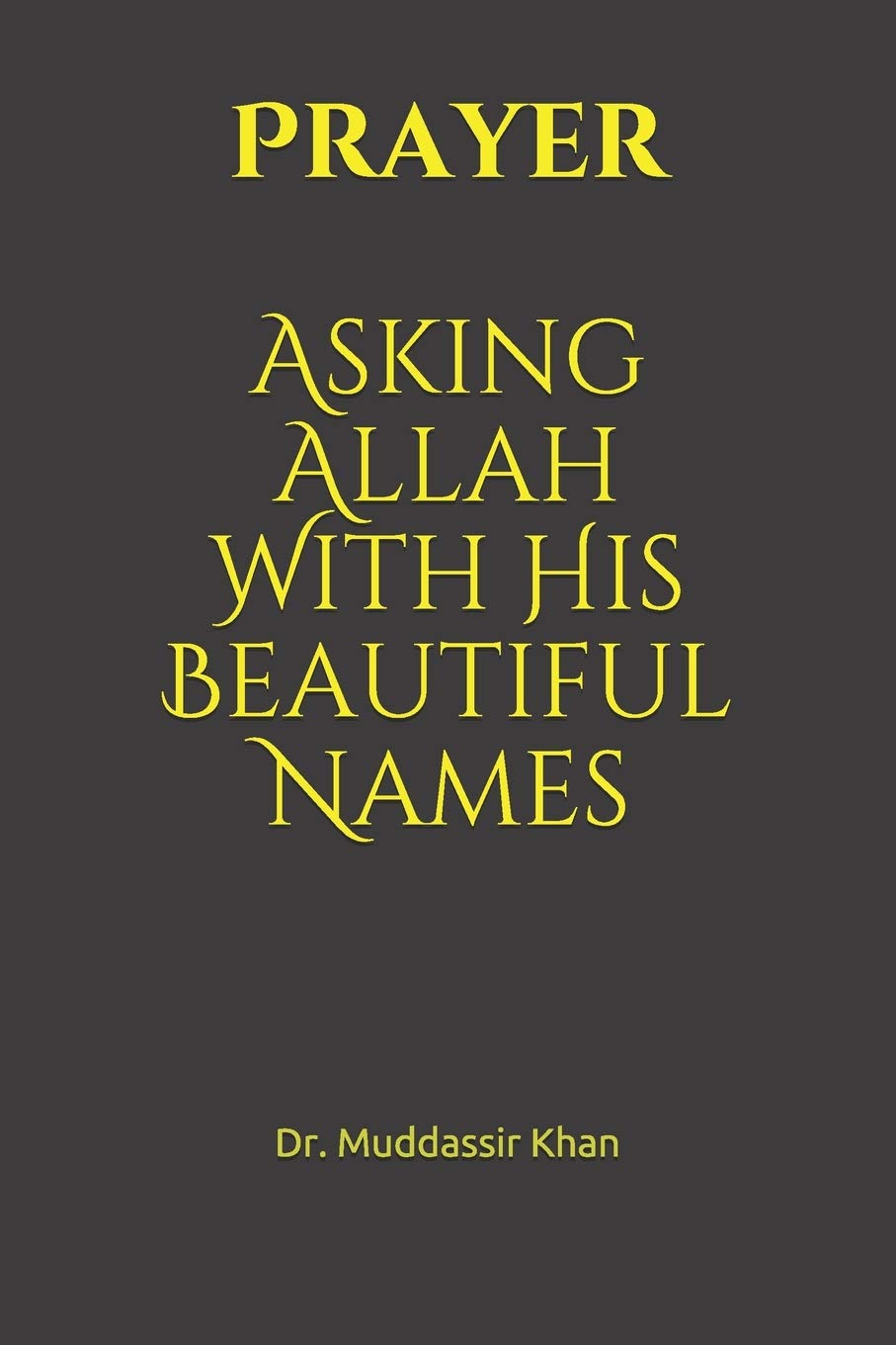 Prayer: Asking Allah With His Beautiful Names (Accepted Islamic Prayers)
