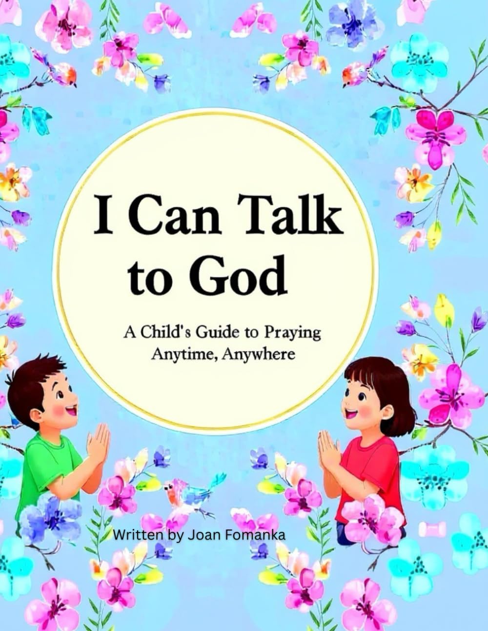 I Can Talk to God: A child’s Guide to Praying Anytime, Anywhere