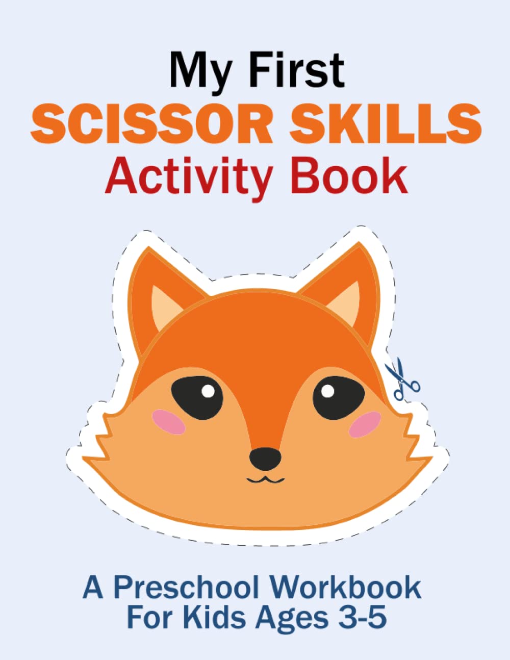 My First Scissor Skills Activity Book: Cut and page preschool workbook for kids ages 3-5 | A fun cutting practice and coloring activity book for kindergarten students
