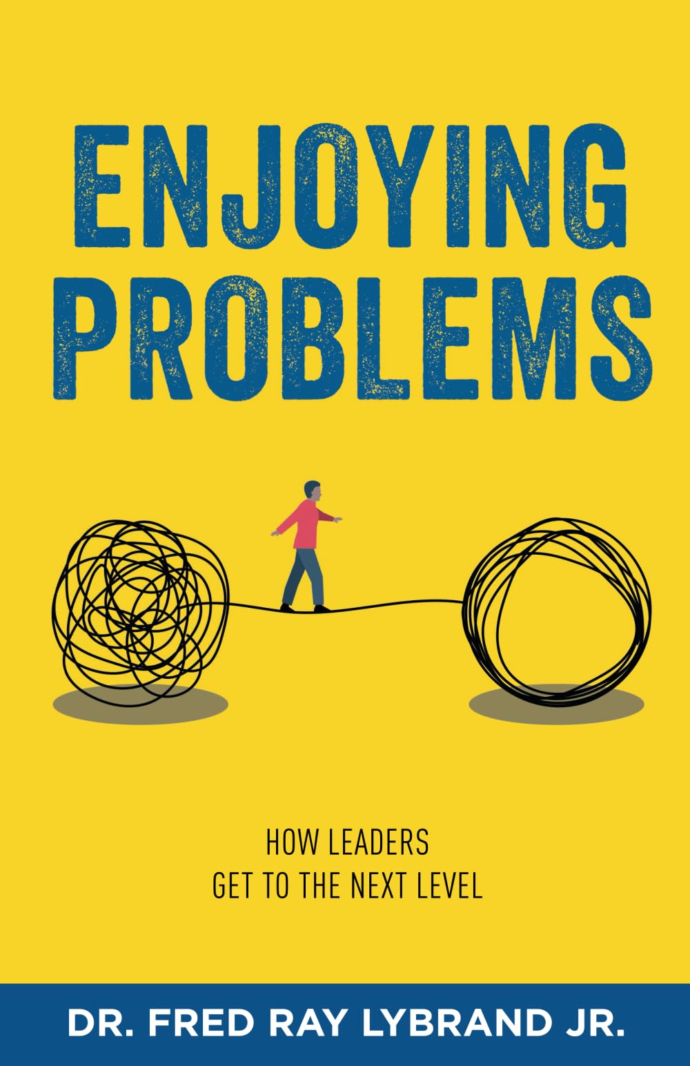ENJOYING PROBLEMS: How Leaders Get To The Next Level