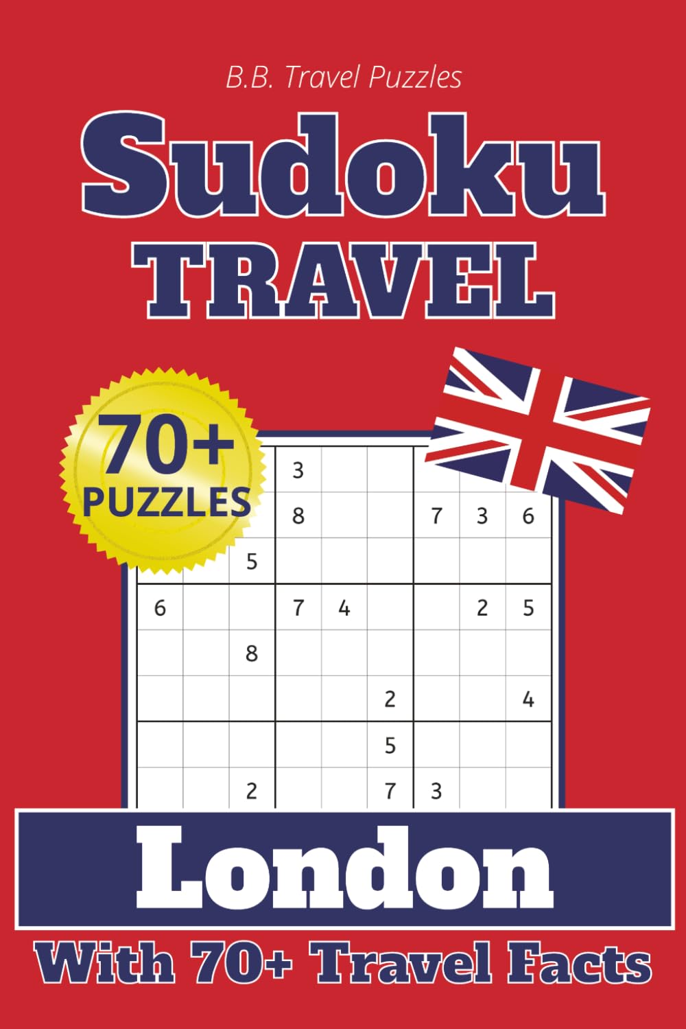 Sudoku Travel London: Sudoku Puzzles for Travel | Learn While You Travel | 6x9 inches, 114 pages | Travel Size | 70+ Sudoku Puzzles | Solutions Included | Historical & Fun Facts