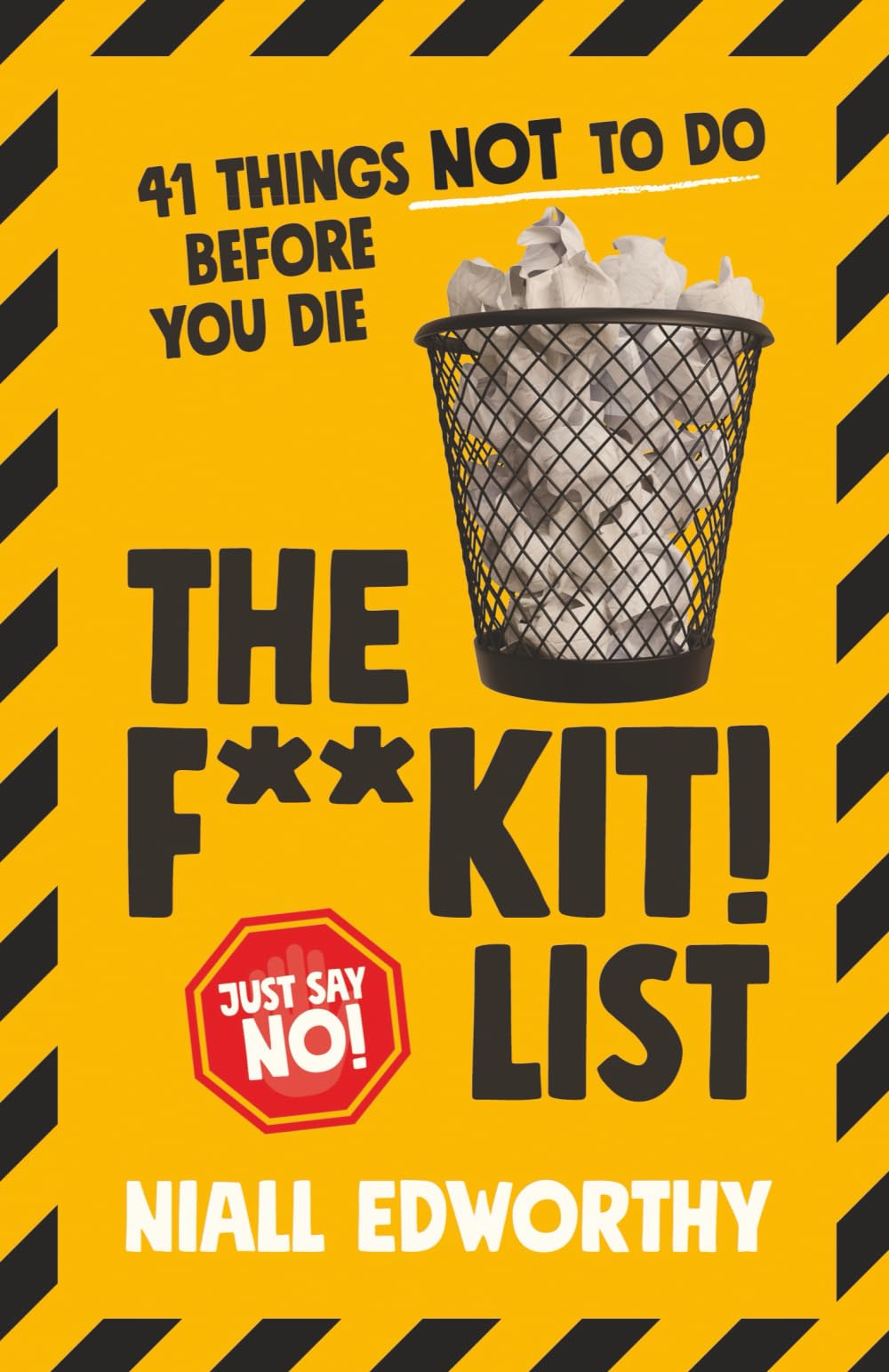 The F**kit! List: 41 Things NOT To Do Before You Die
