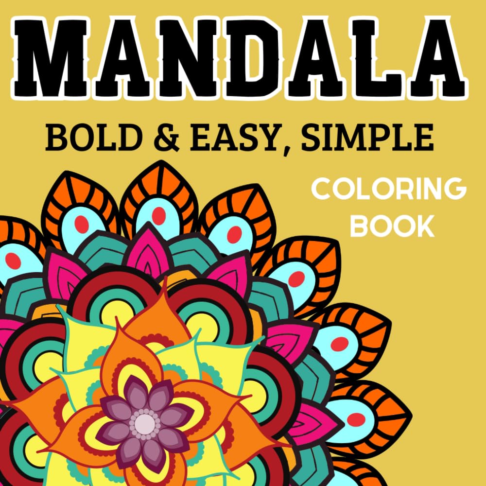 Mandala Simple,Bold &East: Beautiful and Stress-Relieving Designs for Adults: Relax with Easy and Bold Patterns.