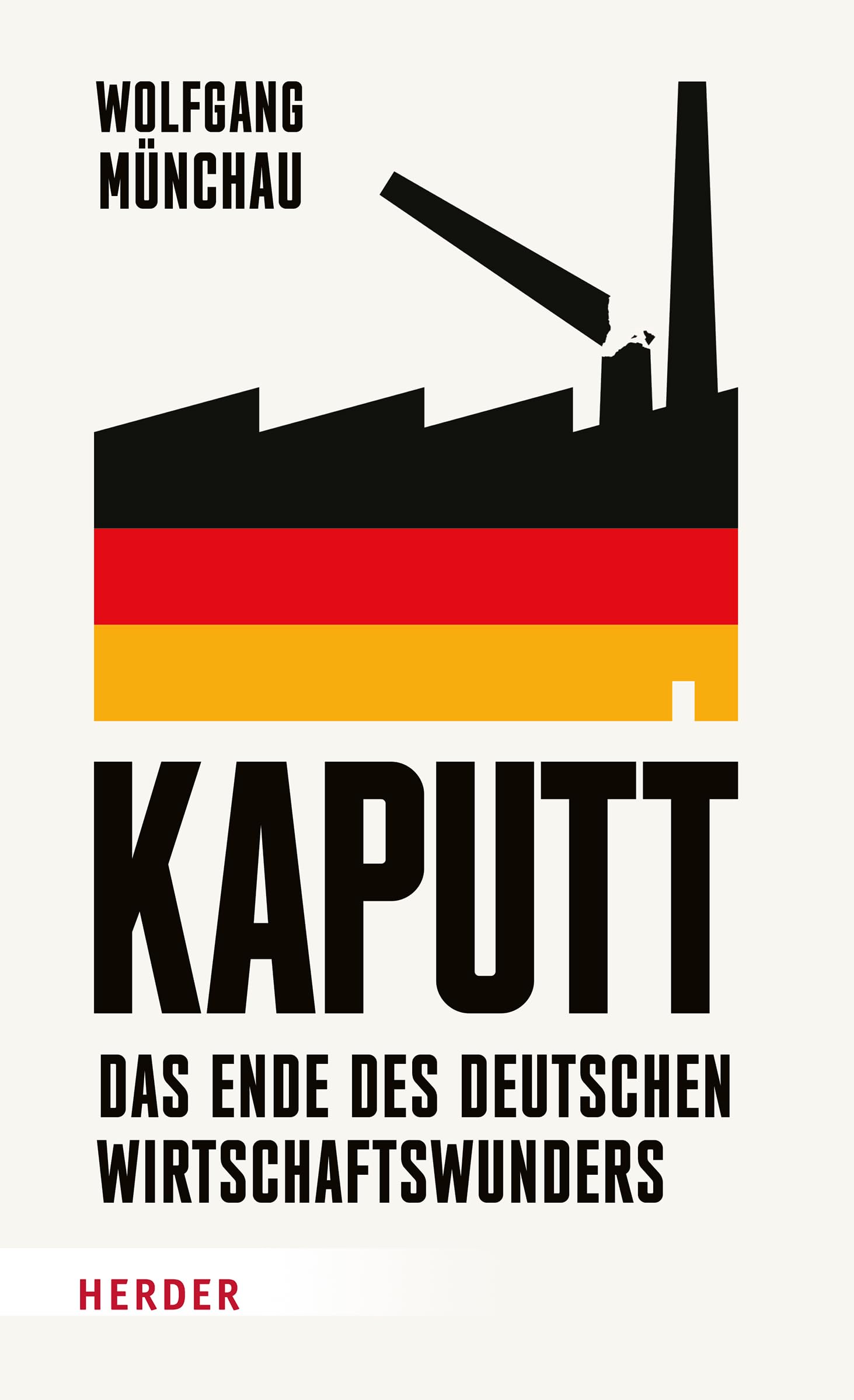 Kaputt: Das Ende des deutschen Wirtschaftswunders