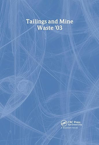 Tailings and Mine Waste 2003: Proceedings of the 10th International Conference, Vail, Colorado, 12-15 October 2003 [Hardcover] Symposium Editors