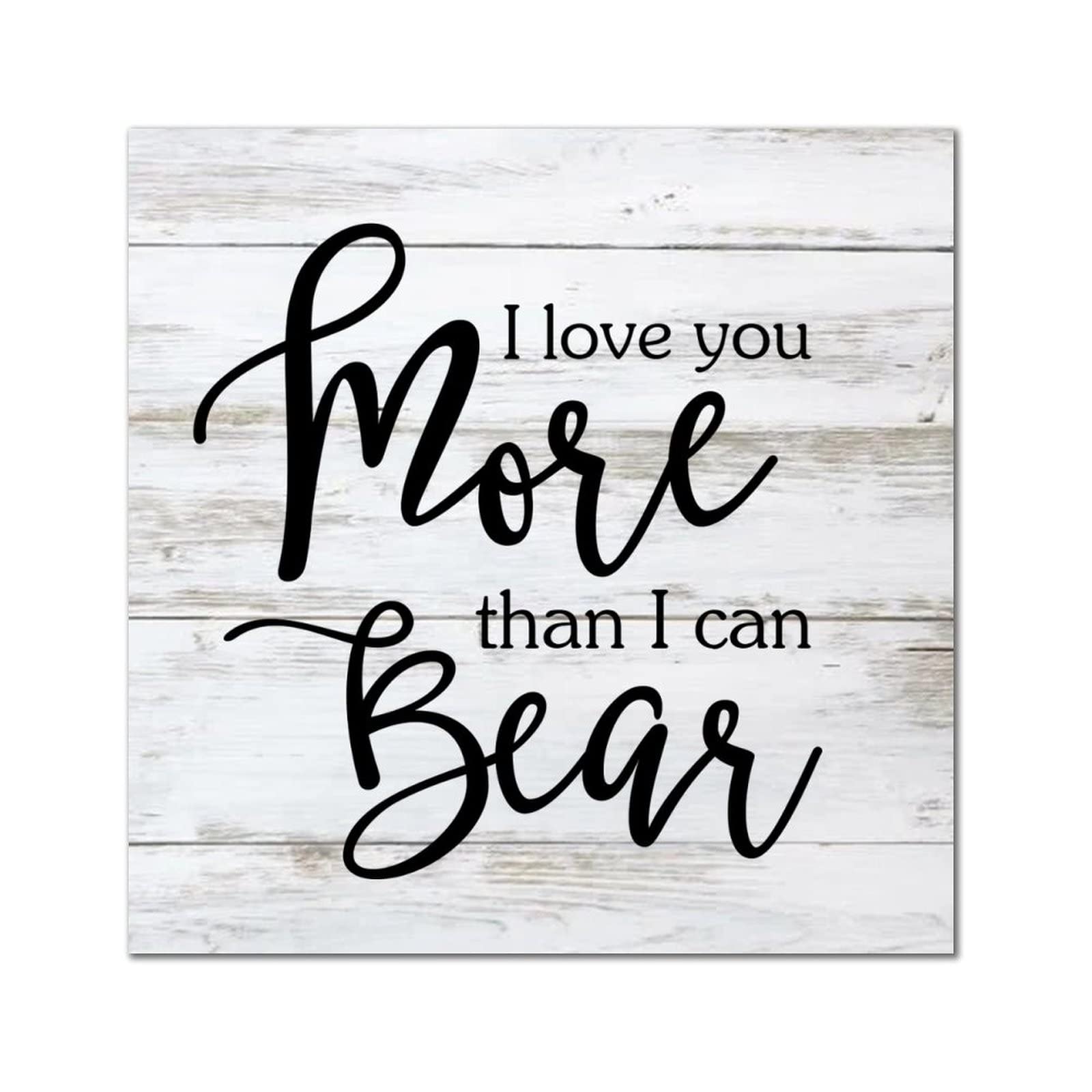 Plaque murale en bois I Love You More Than I Can Bear décoration suspendue maison 30x30 cm