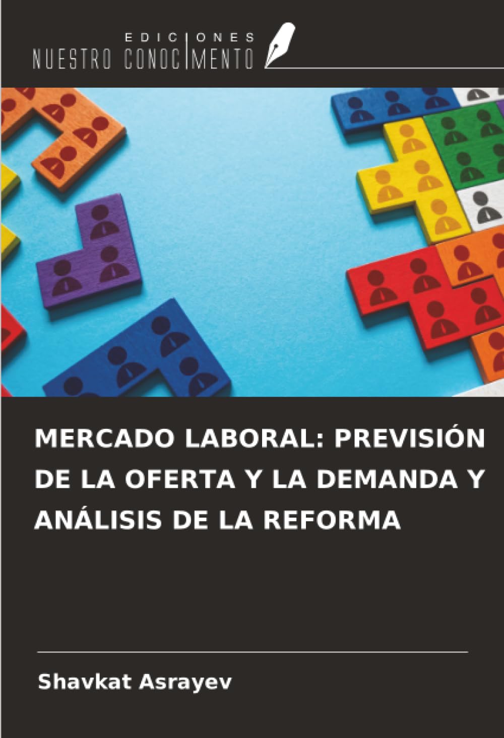 MERCADO LABORAL: PREVISIÓN DE LA OFERTA Y LA DEMANDA Y ANÁLISIS DE LA REFORMA