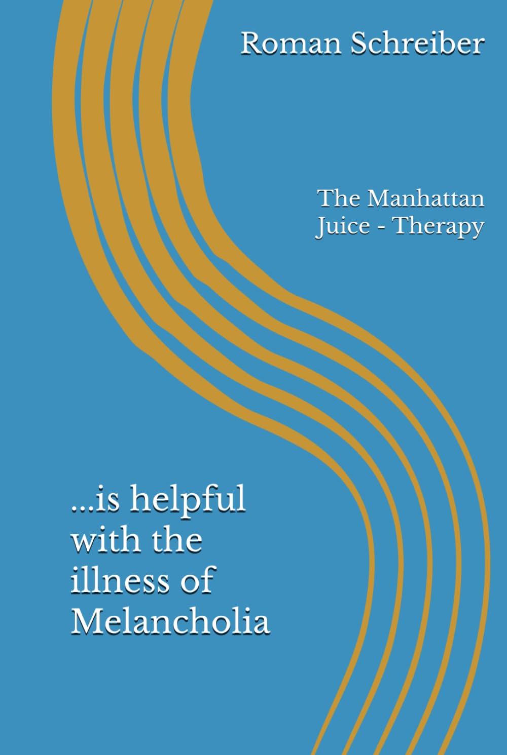 ...is helpful with the illness of Melancholia: The Manhattan Juice - Therapy