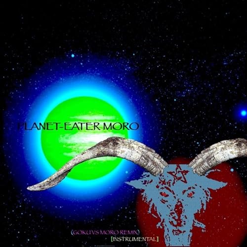 Planet Eater Moro Goku Vs Moro Remix Instrumental By Skullraiser On Amazon Music Amazon Com