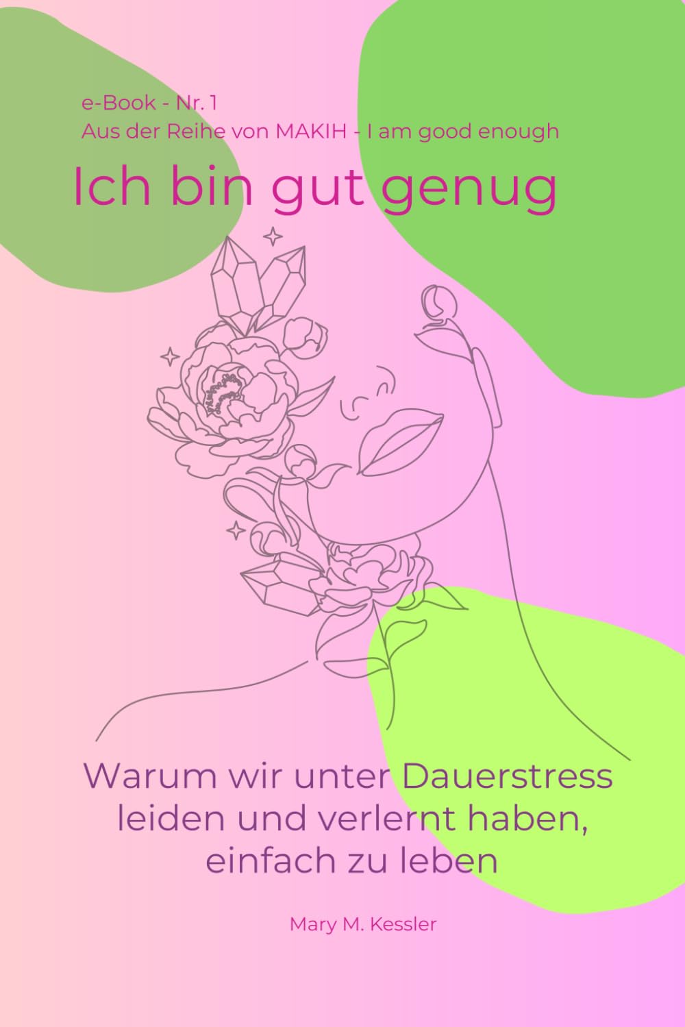 Ich bin gut genug - Warum wir unter Dauerstress leiden und verlernt haben, einfach zu leben: Für mentale Gesundheit, Selbstwert und die Erlaubnis, genug zu sein