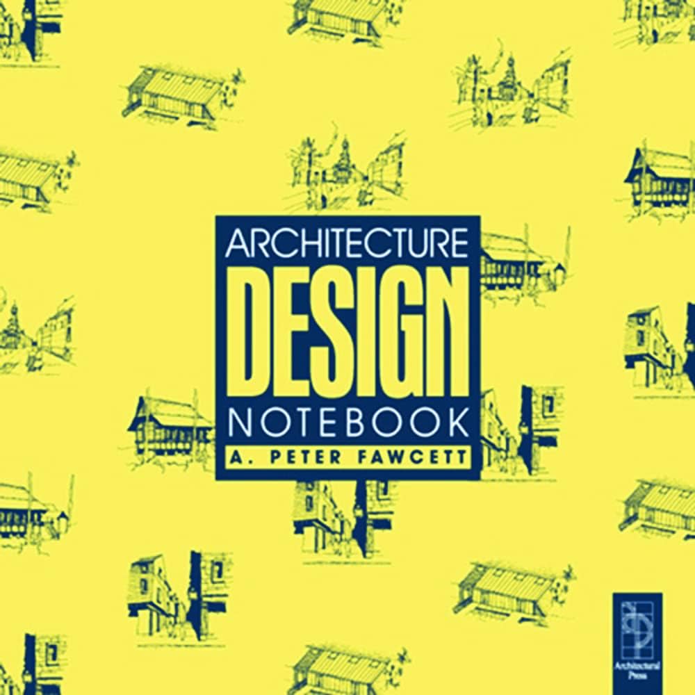 Architecture Design Notebook: Fawcett, A Peter, Fawcett, A