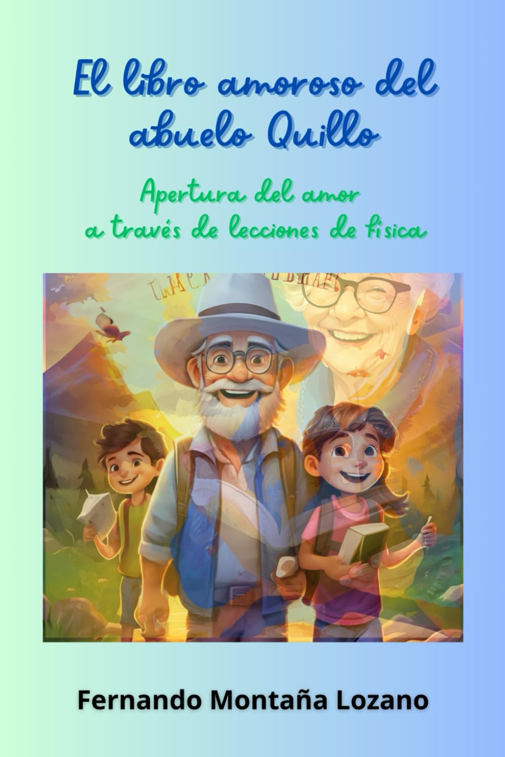 El libro amoroso del abuelo Quillo: Apertura del amor a través de lecciones de física