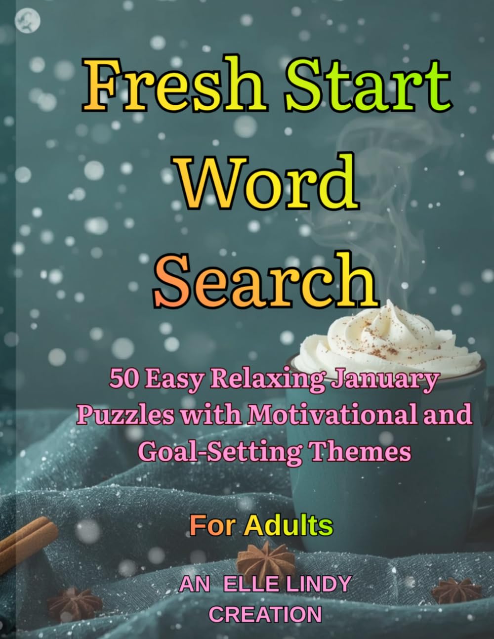 Fresh Start Word Search for Adults: 50 Easy Relaxing January Puzzles with Motivational and Goal-Setting Themes (Large Print)