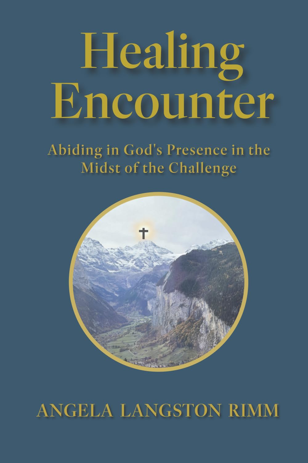 Healing Encounter: Abiding in God's Presence in the Midst of the Challenge