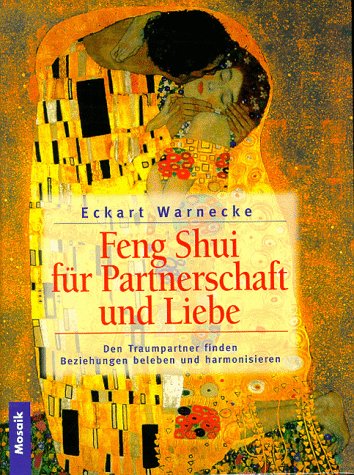 Feng Shui für Liebe und Partnerschaft: Den Traumpartner finden. Beziehungen beleben und harmonisier Feng Shui für Liebe und Partnerschaft: Den Traumpartner finden. Beziehungen beleben und harmonisier