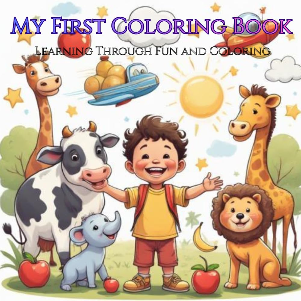My First Coloring Book: Animals, Vehicles, Shapes, Numbers, and Everyday Fun for Kids