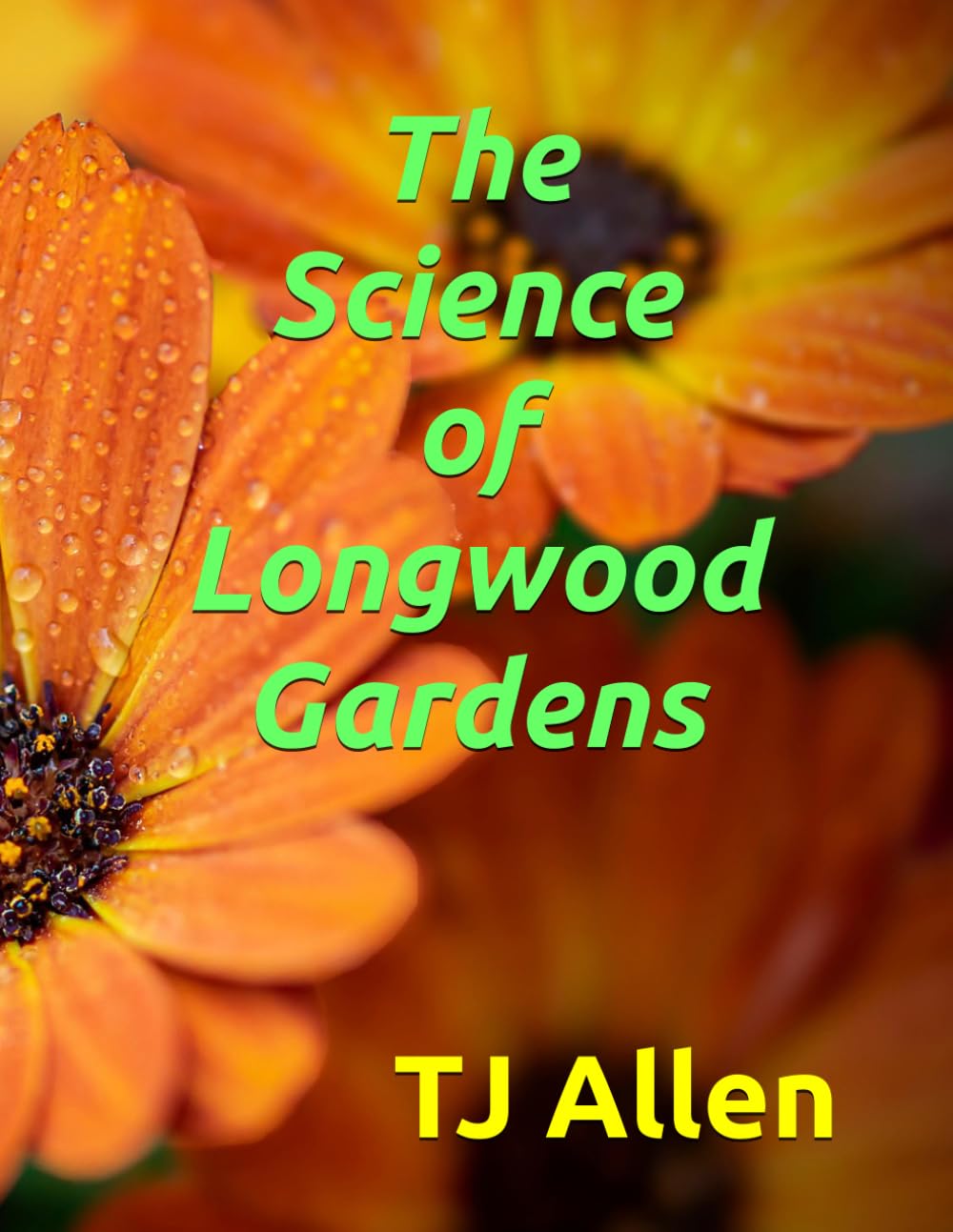 The Science of Longwood Gardens: 165 (The Science of Everything)