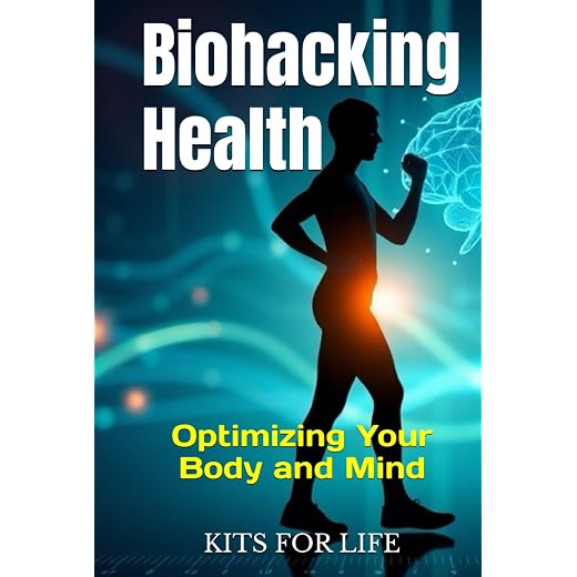 Biohacking Health: Optimizing Your Body and Mind: Unlock Your Full Potential: Proven Biohacking Techniques to Optimize Your Health, Brain Power, and Longevity