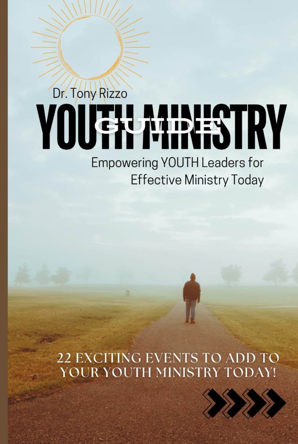 Youth Ministry Guide: Empowering YOUTH Leaders for Effective Ministry Today