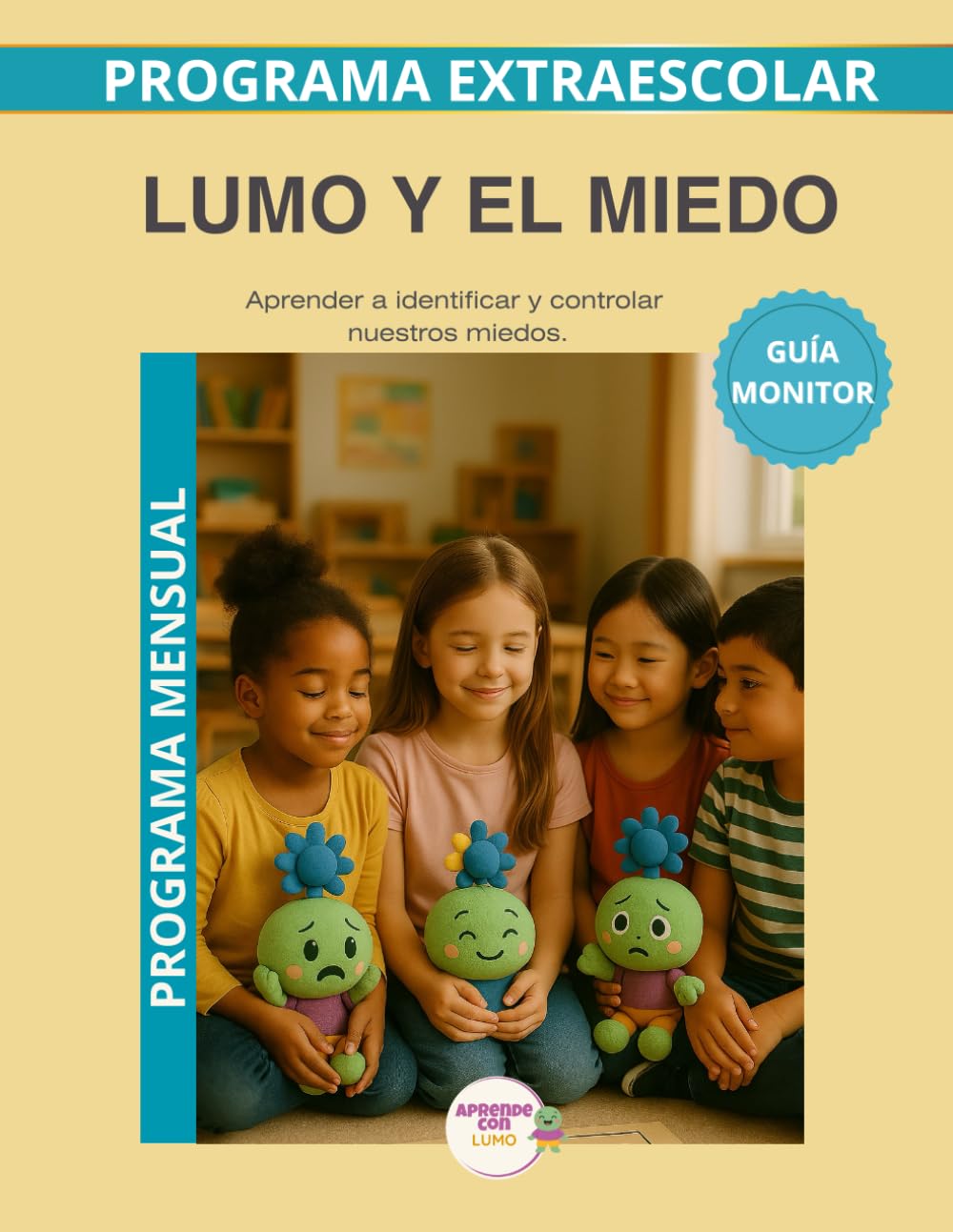 Lumo y el Miedo – Guía del Monitor Mensual: Recursos prácticos y orientaciones para desarrollar el programa educativo Aprende con Lumo.