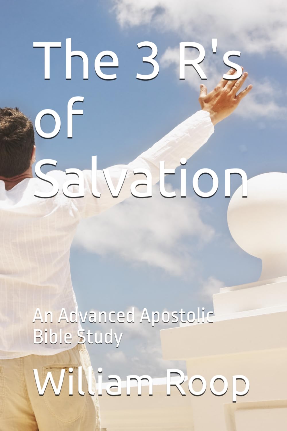 The 3 R's of Salvation: An Advanced Apostolic Bible Study