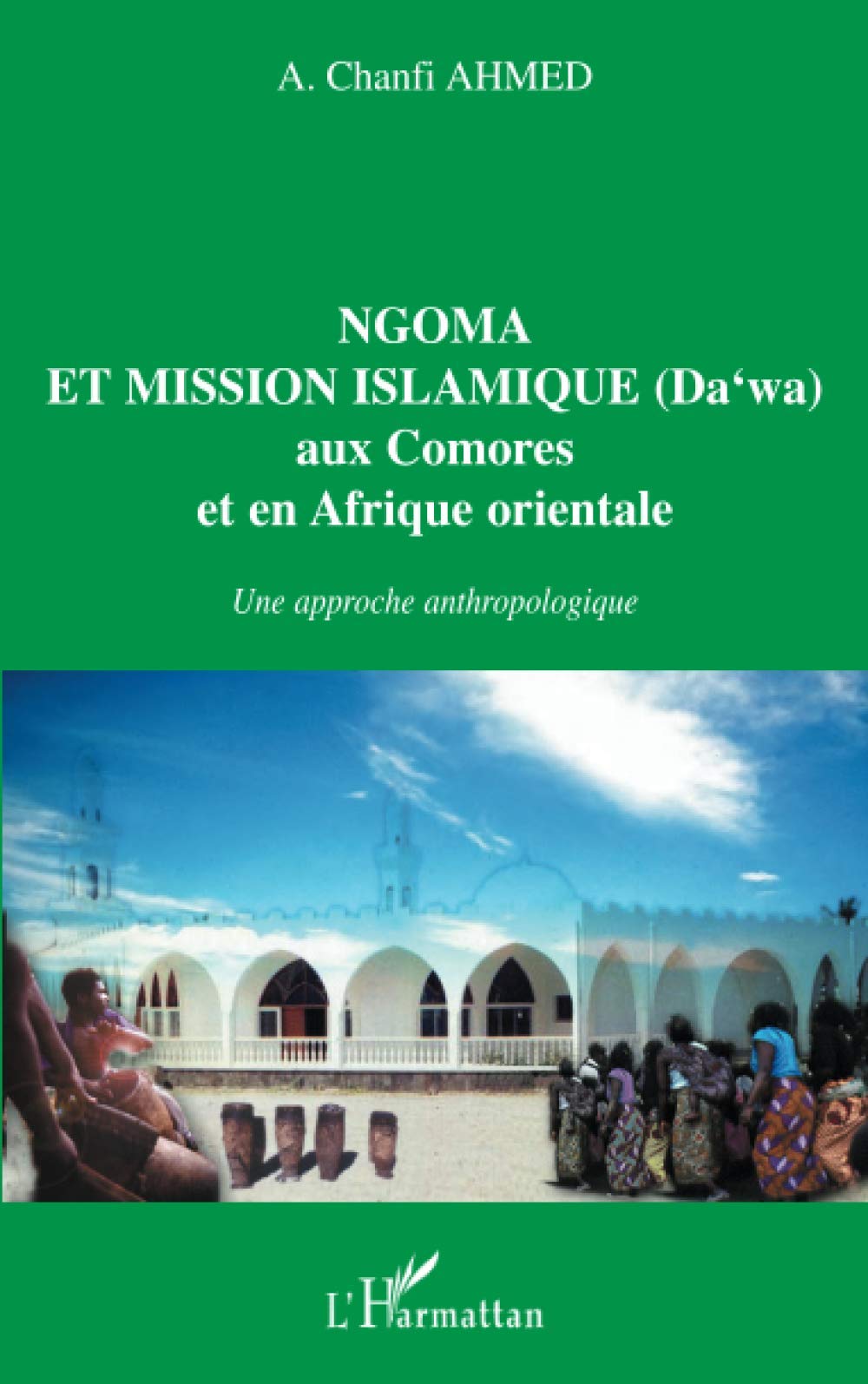 NGOMA ET MISSION ISLAMIQUE (DA‘WA) aux Comores et en Afrique orientale: Une approche anthropologique (French Edition)