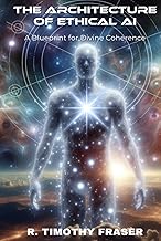 The Architecture of Ethical AI: A Blueprint for Divine Coherence
