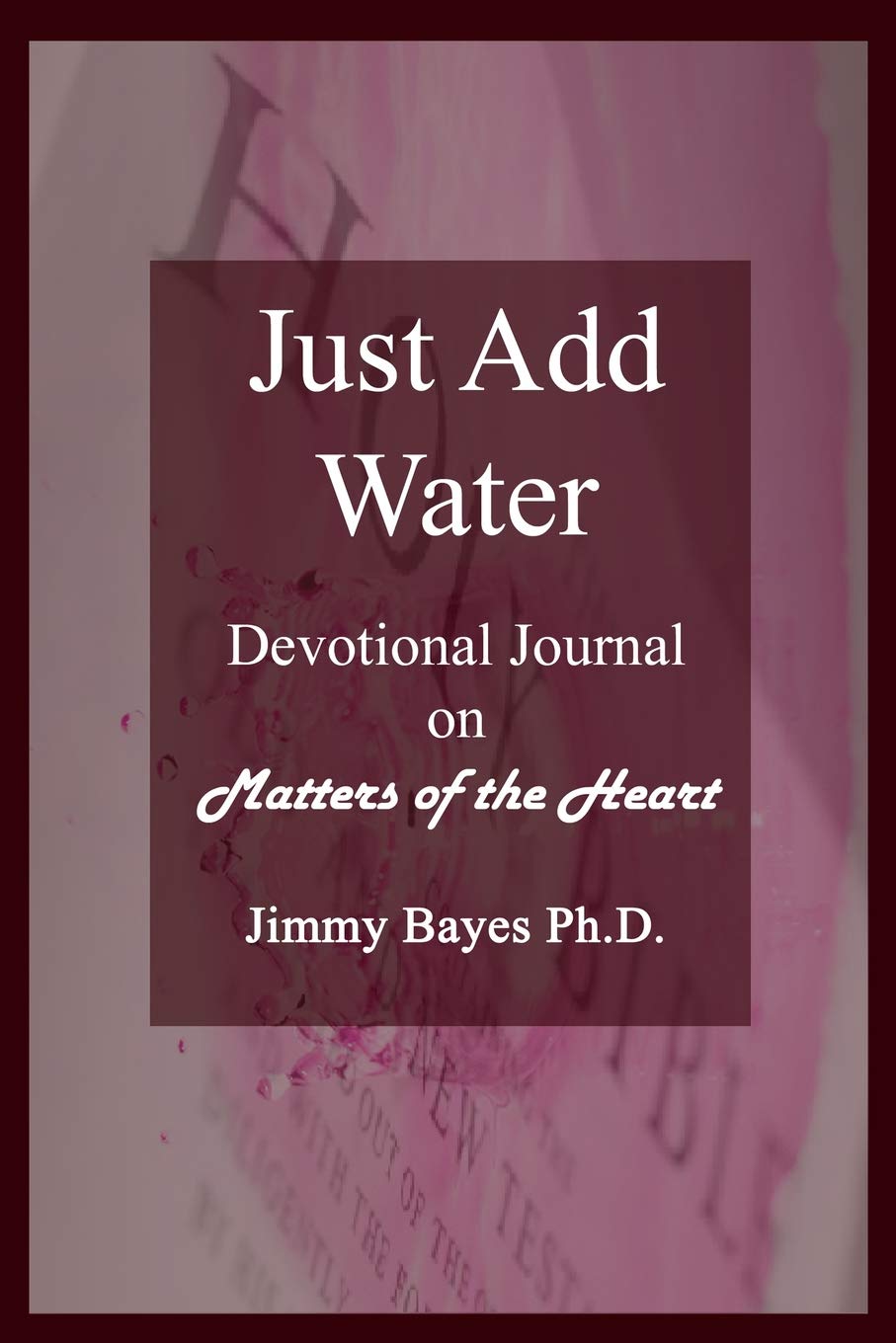 Just Add Water: Devotional Journal on Matters of the Heart