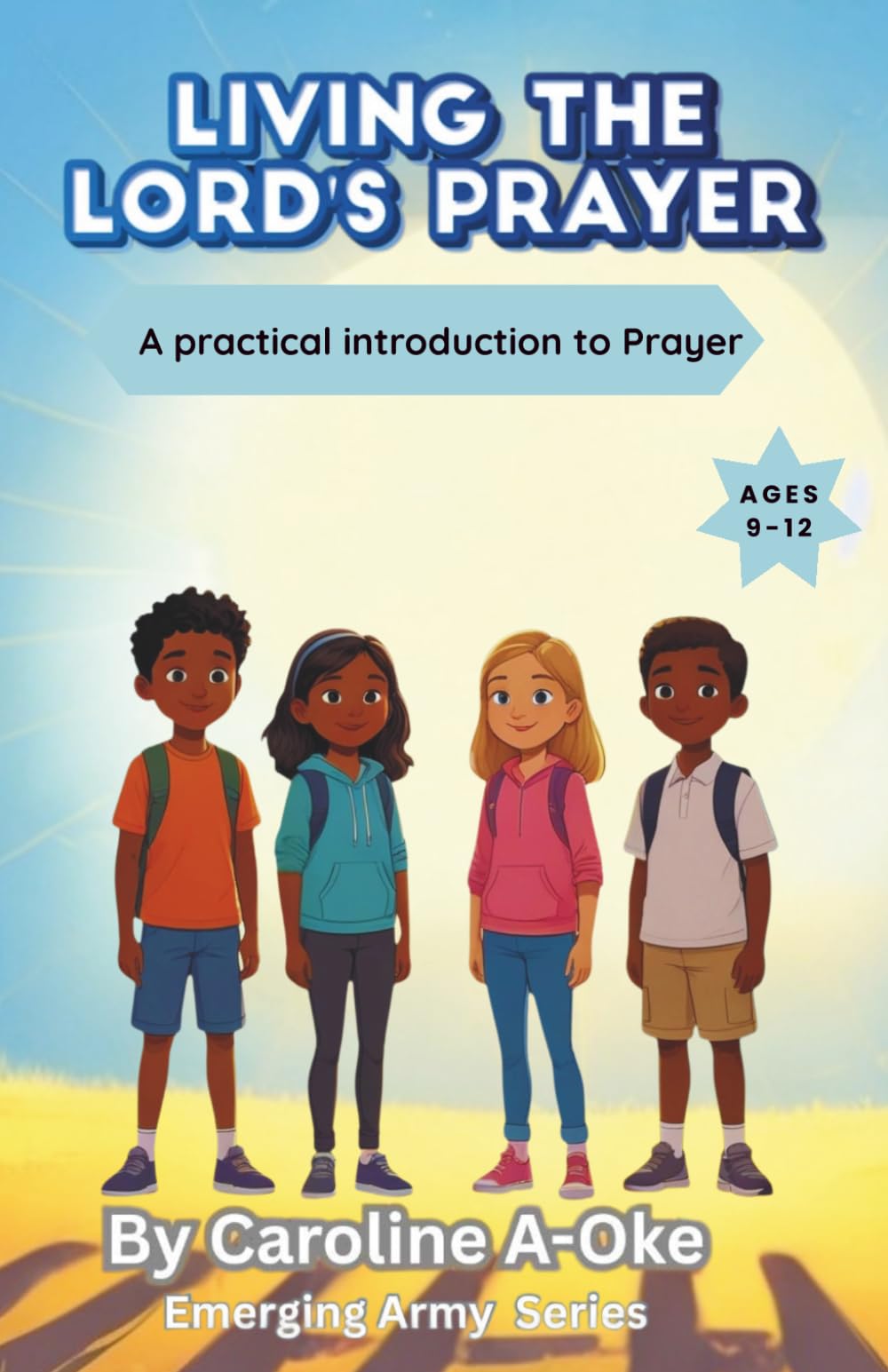 Living the Lord's Prayer: A Devotional Adventure Helping Preteens Apply Faith to Real Life (Ages 9–12).