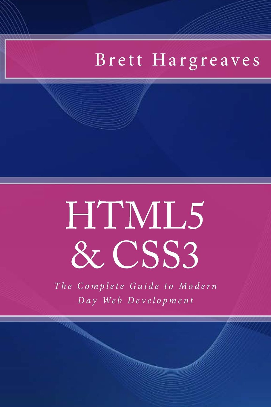 HTML5 & CSS3 - The Complete Guide to Modern Day Web Development