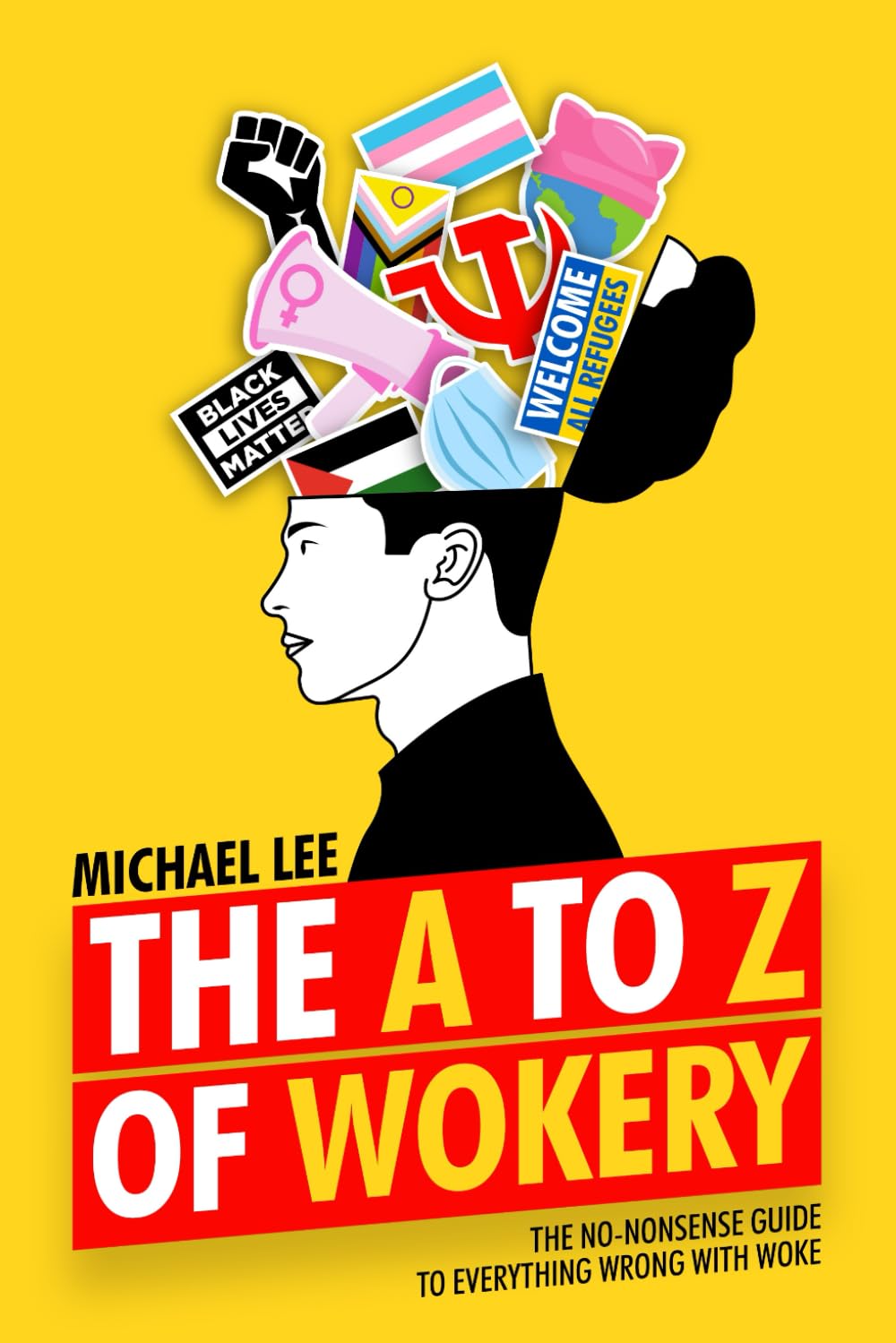 The A To Z Of Wokery - The No-Nonsense Guide To Everything Wrong With Woke: Second Edition