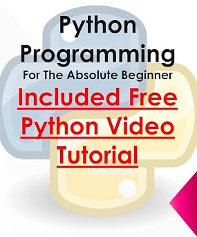 Python Programming - Included Free Python Video Tutorial For The Absolute Beginner Way to Become Expert