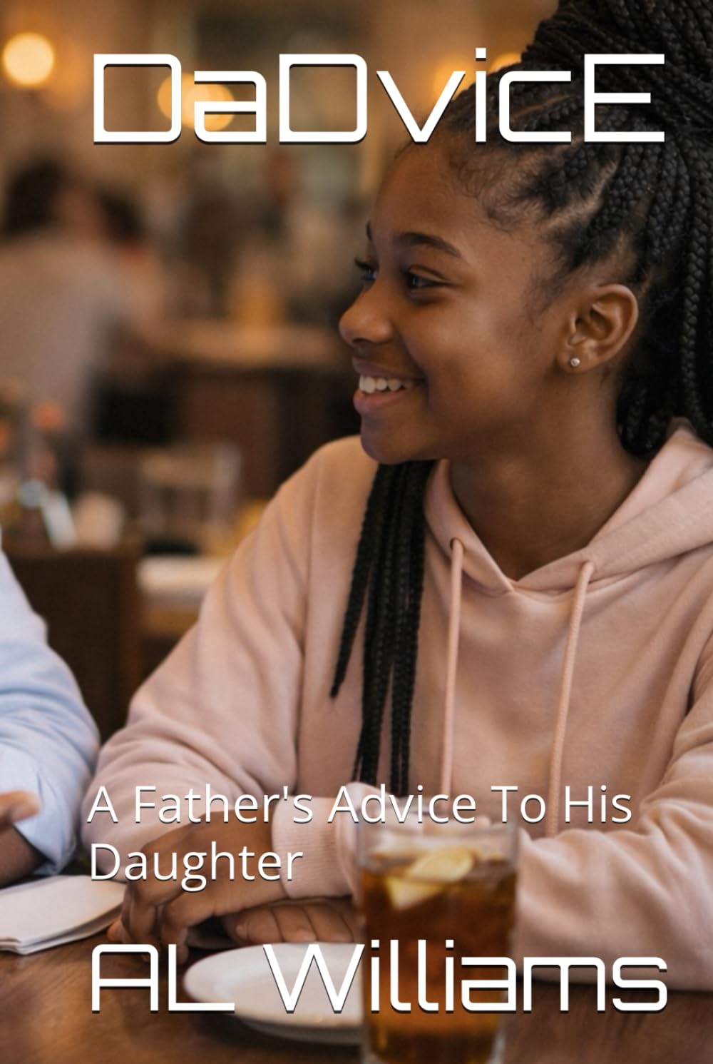 DaDvicE: A Father's Advice To His Daughter