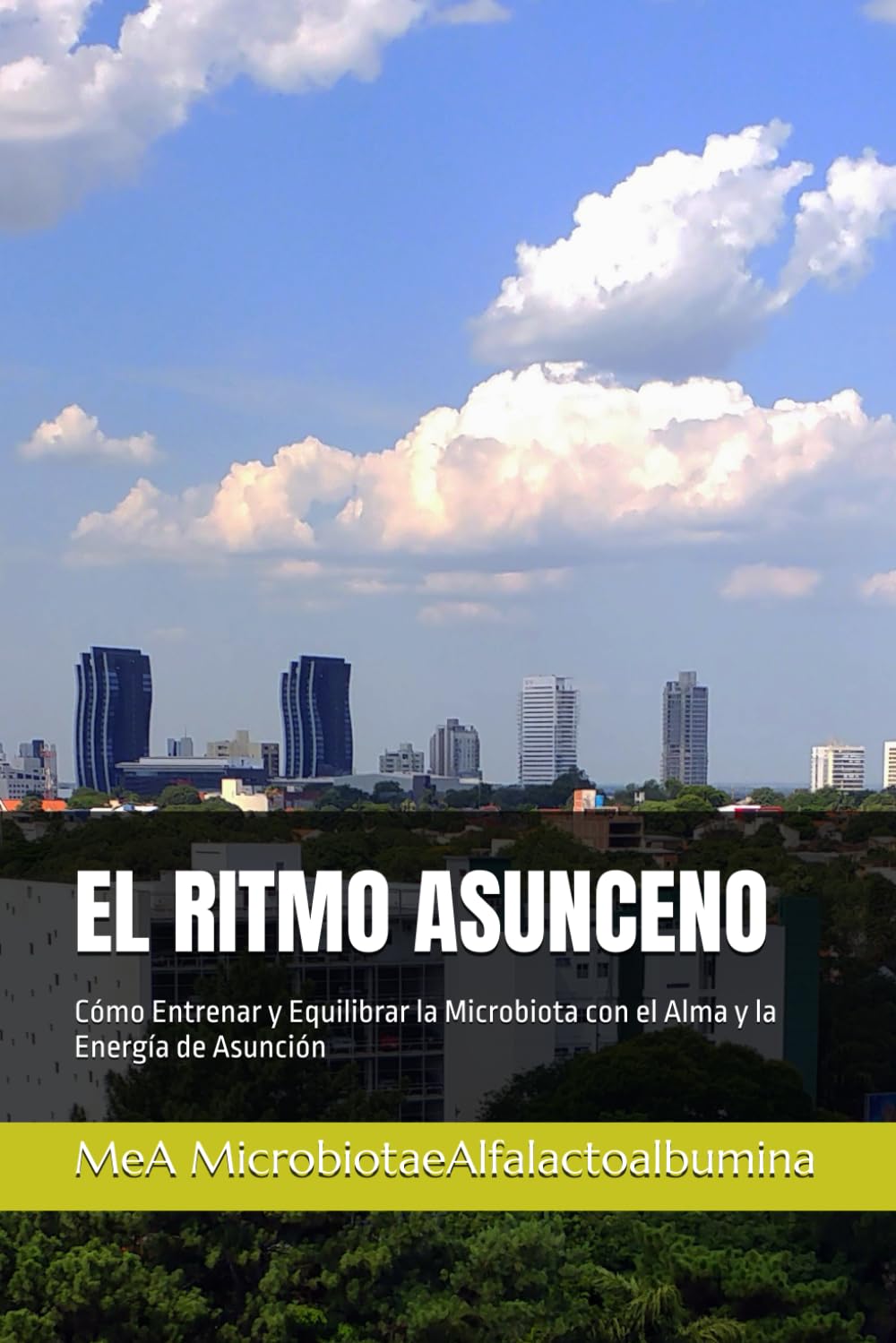 EL RITMO ASUNCENO: Cómo Entrenar y Equilibrar la Microbiota con el Alma y la Energía de Asunción
