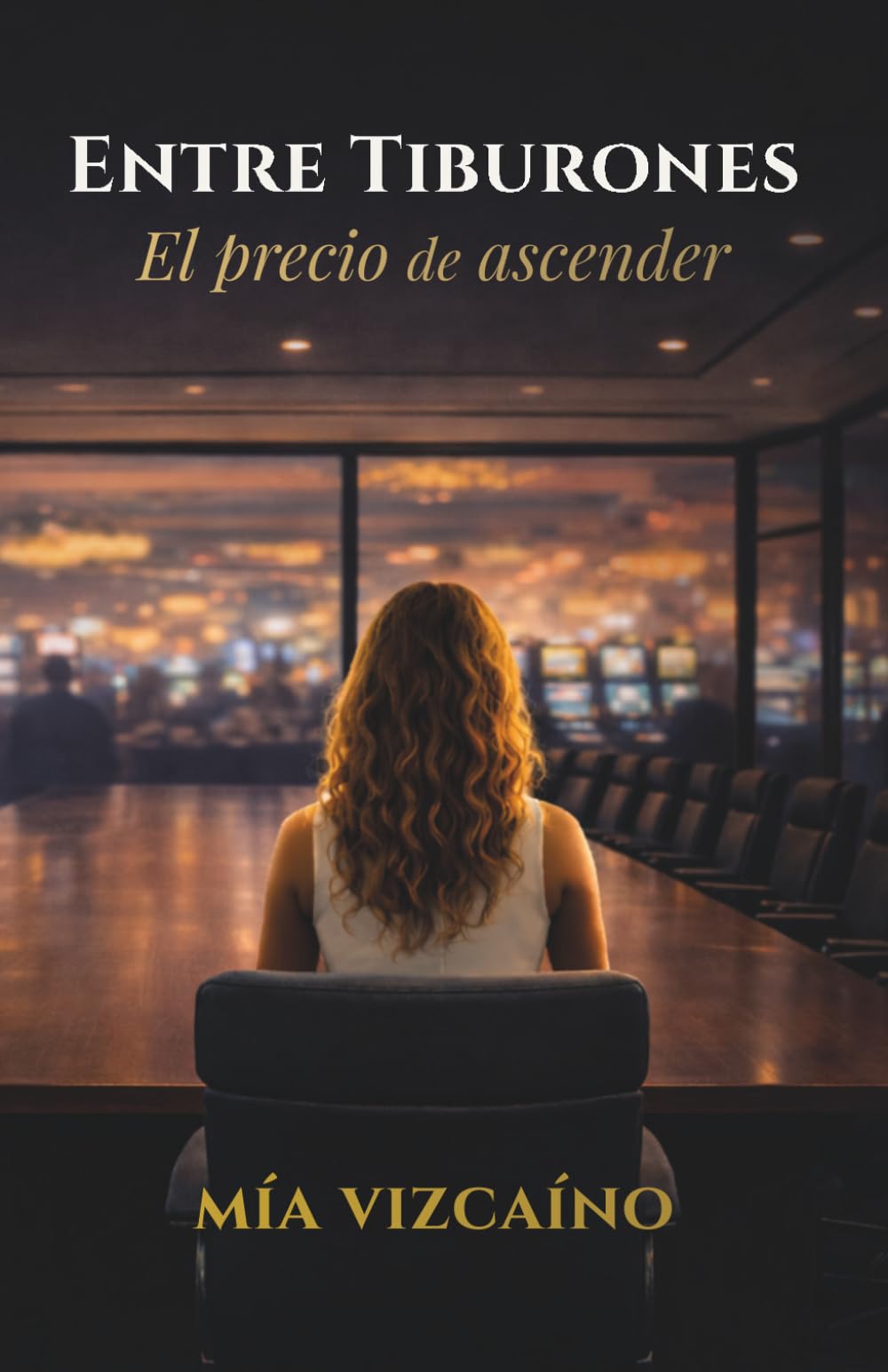 Entre Tiburones. El precio de ascender: Una historia inspirada en hechos reales
