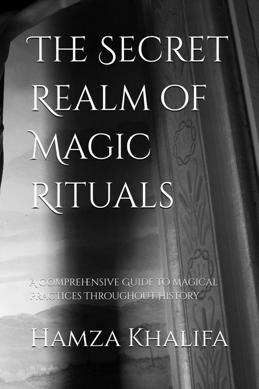 The Secret Realm of Magic Rituals: A Comprehensive Guide to Magical Practices Throughout History