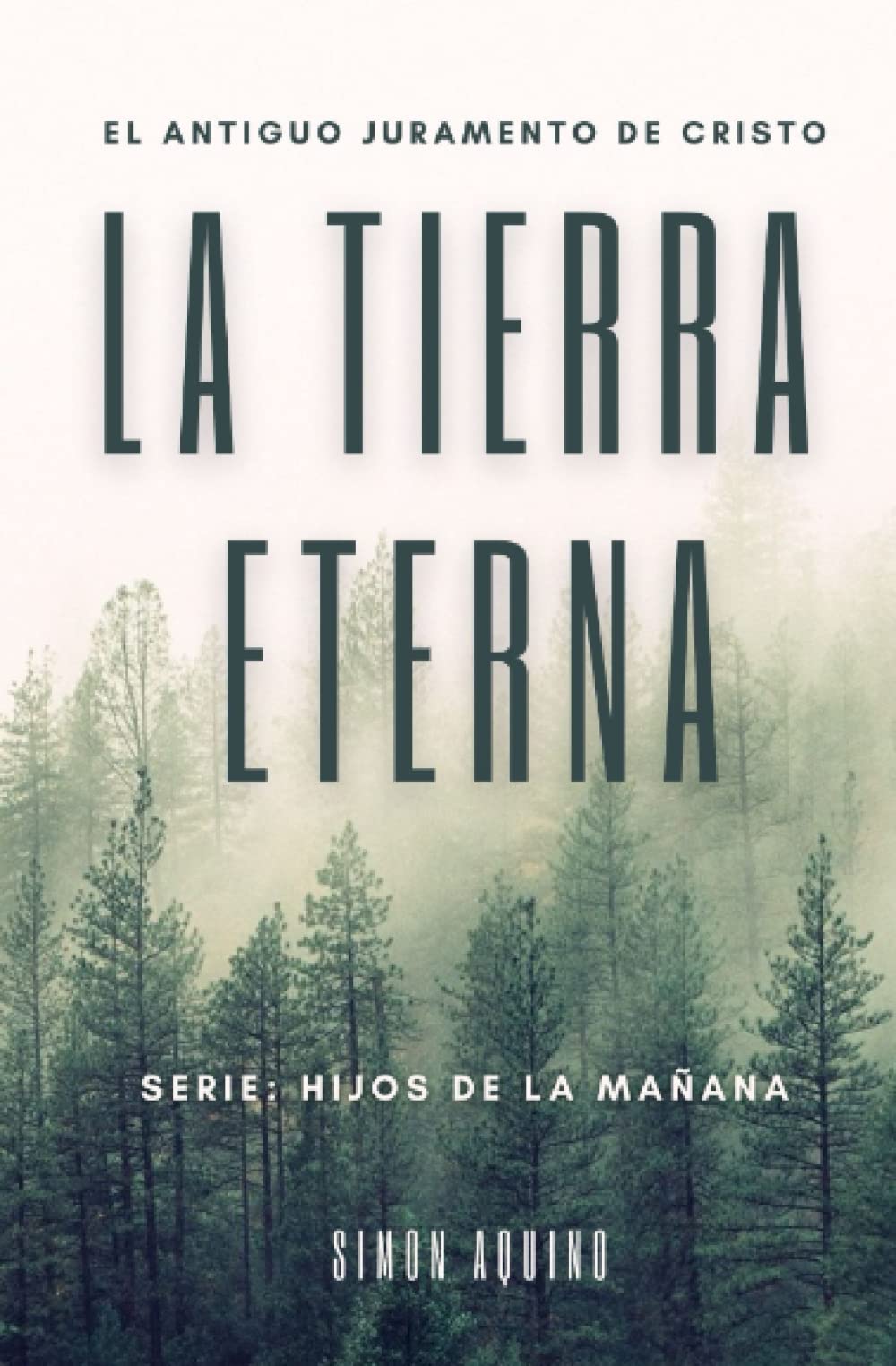 La Tierra Eterna: El antiguo juramento de Cristo / Serie Hijos de la mañana (Simon Aquino): 2