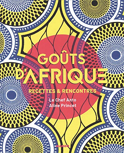 Télécharger Goûts d'Afrique : Recettes et rencontres Livre eBook France