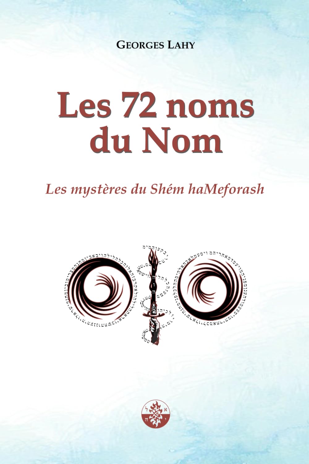 Les 72 noms du Nom: Les mystères du Shém haMeforash